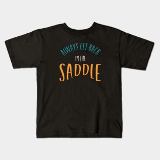 Equestrian Always Get Back In The Saddle Kids T-Shirt